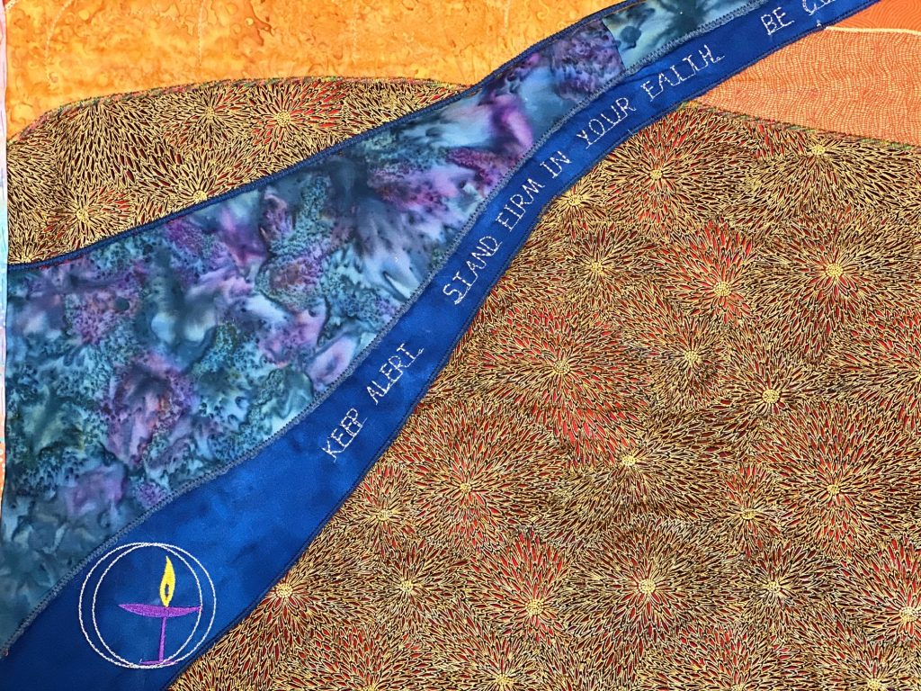 Quilted river of life with the UU chalice logo and the words Keep alert. Stand firm in your faith.