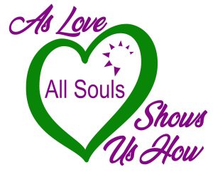 Text: As Love Shows Us How. Green heart outline with the words All Souls inside and the starburst logo outline.