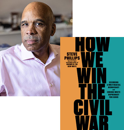 Steve Phillips, author of How We Win the Civil War