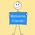 Stick figure drawing holding a sign that says Welcome Friends!