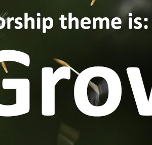 This month's worship theme is Growth.